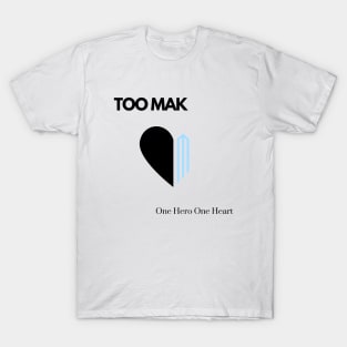 TOO MAK - One Hero One Heart (Version 2) T-Shirt